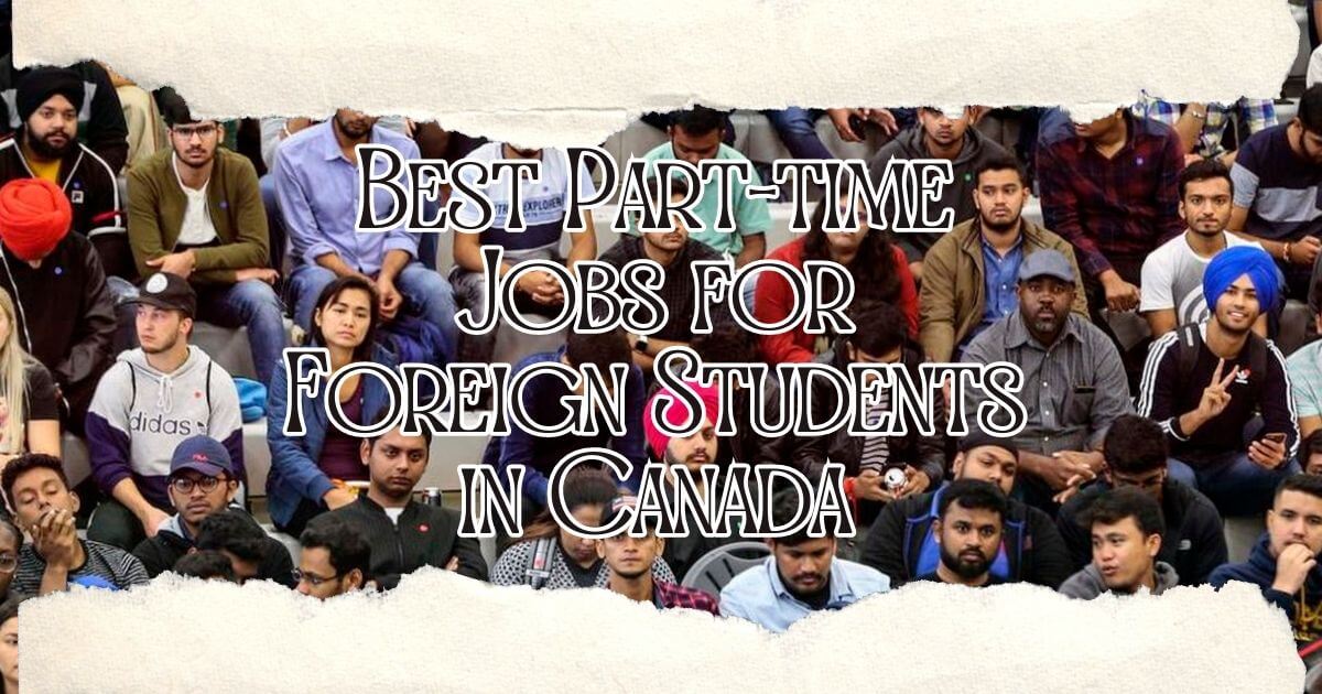 Best Part-time Jobs for Foreign Students in Canada